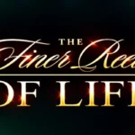 The Finer Reels of Life