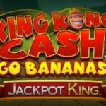 King Kong Cash Go Bananas Jackpot King