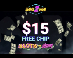 $15 Free Chip on Slots of Money at Vegas2Web