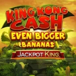 King Kong Cash Even Bigger Bananas Jackpot King