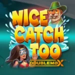 Nice Catch Too DoubleMax