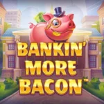 Bankin’ More Bacon