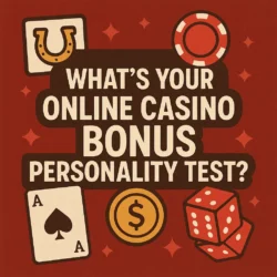 What’s Your Online Casino Bonus Personality Test?