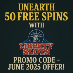 Unearth 50 Free Spins with Liberty Slots Promo Code!