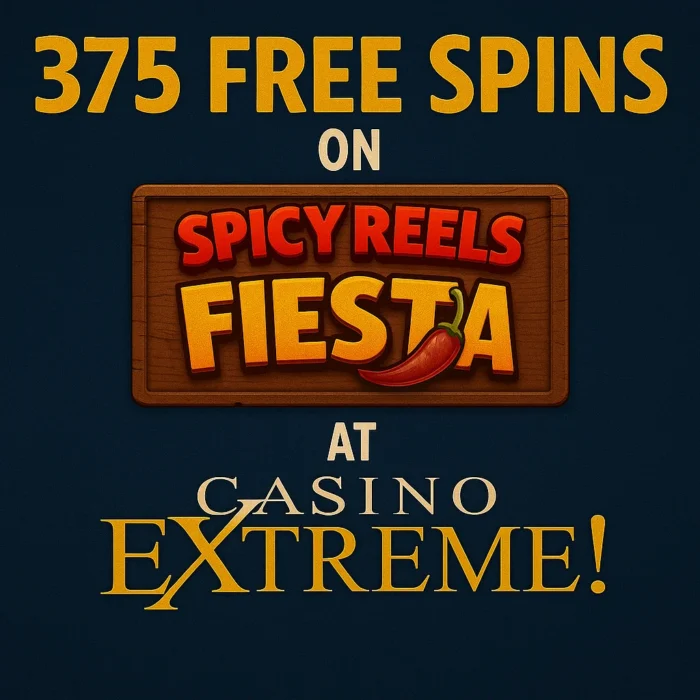 Score 375 Casino Extreme Free Spins on Spicy Reels Fiesta!