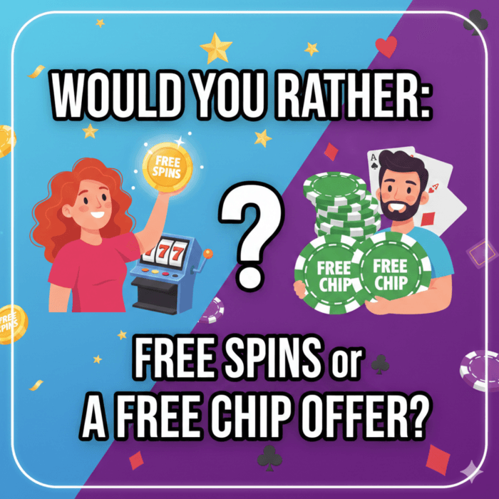 Would You Rather: Free Spins or a Free Chip Offer?
