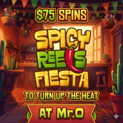 Spicy Reels Fiesta: $75 Spins to Turn Up the Heat at Mr.O